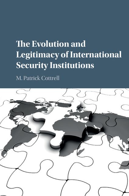 The Evolution and Legitimacy of International Security Institutions