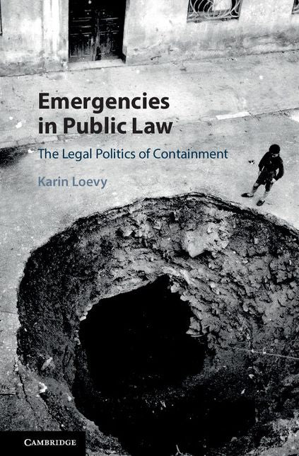 Emergencies in Public Law: The Legal Politics of Containment
