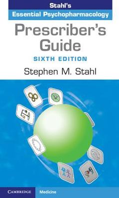 Prescriber's Guide: Stahl's Essential Psychopharmacology