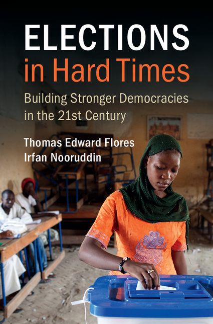 Elections in Hard Times: Building Stronger Democracies in the 21st Century