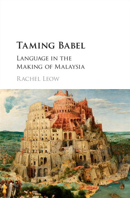 Taming Babel: Language in the Making of Malaysia