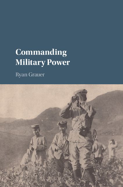 Commanding Military Power: Organizing for Victory and Defeat on the Battlefield
