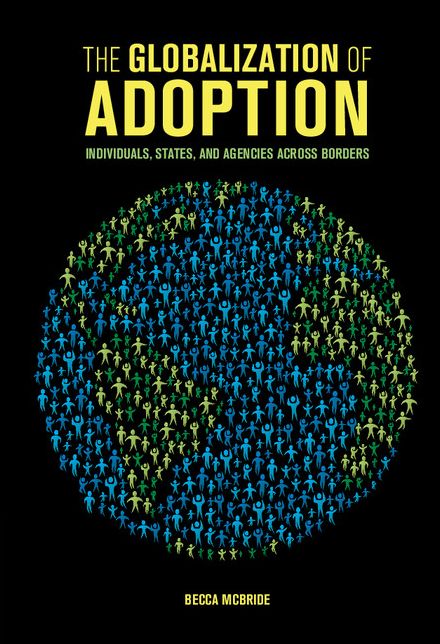 The Globalization of Adoption: Individuals, States, and Agencies Across Borders