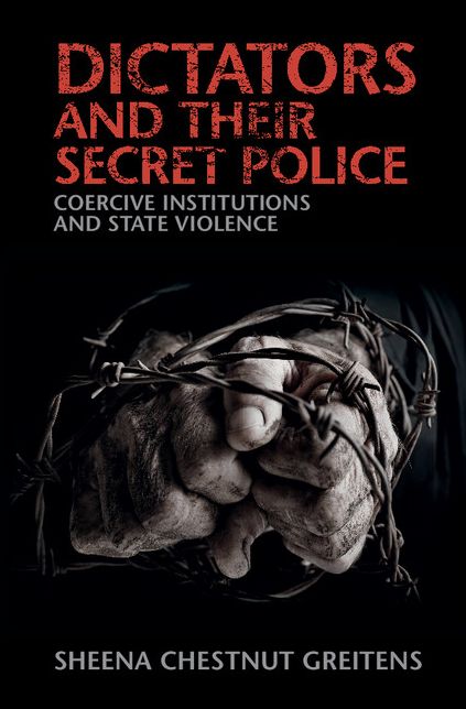 Dictators and their Secret Police: Coercive Institutions and State Violence