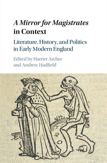 A Mirror for Magistrates in Context: Literature, History and Politics in Early Modern England