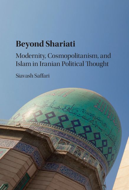 Beyond Shariati: Modernity, Cosmopolitanism, and Islam in Iranian Political Thought
