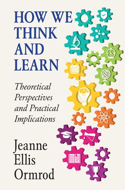 How We Think and Learn: Theoretical Perspectives and Practical Implications