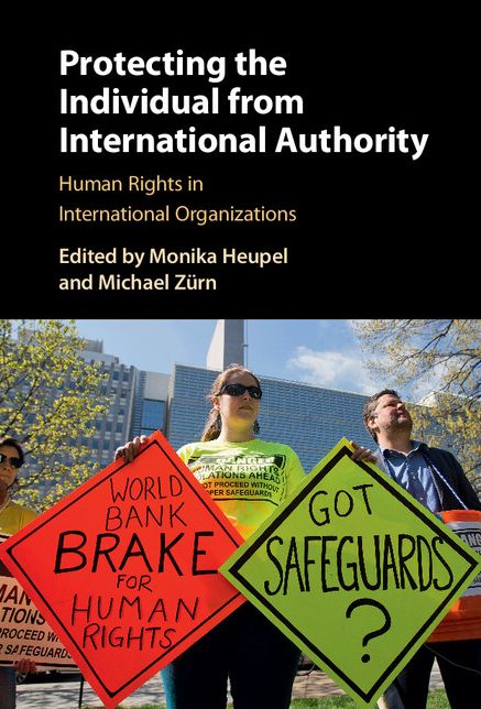 Protecting the Individual from International Authority: Human Rights in International Organizations