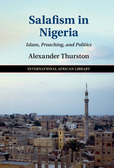 Salafism in Nigeria: Islam, Preaching, and Politics
