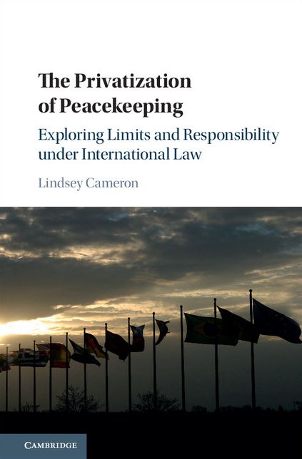 The Privatization of Peacekeeping: Exploring Limits and Responsibility under International Law