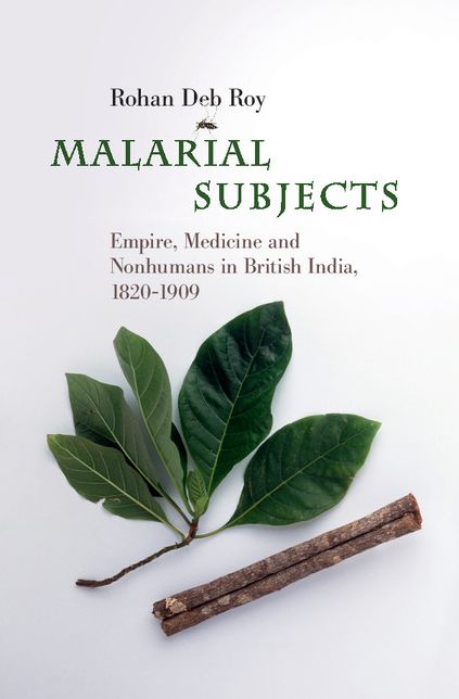 Malarial Subjects: Empire, Medicine and Nonhumans in British India, 1820-1909