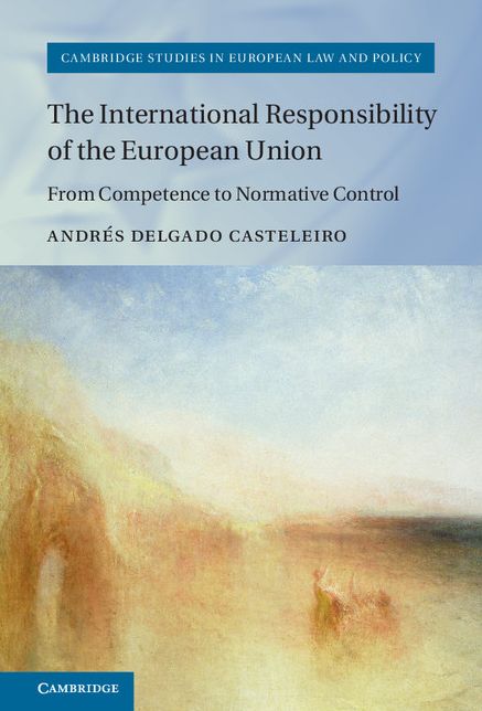 The International Responsibility of the European Union: From Competence to Normative Control