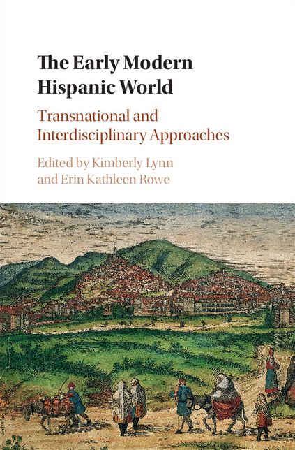 The Early Modern Hispanic World: Transnational and Interdisciplinary Approaches