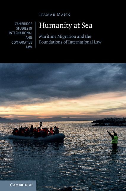 Humanity at Sea: Maritime Migration and the Foundations of International Law