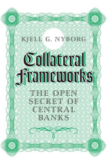 Collateral Frameworks: The Open Secret of Central Banks