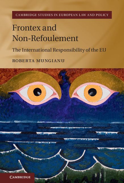 Frontex and Non-Refoulement: The International Responsibility of the EU