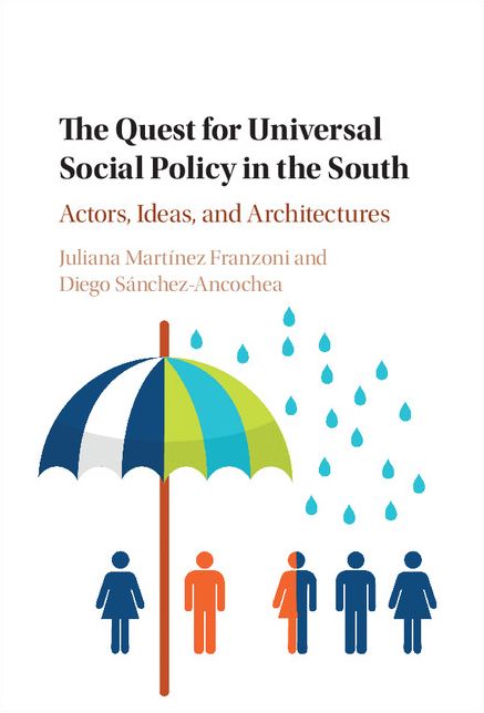 The Quest for Universal Social Policy in the South: Actors, Ideas and Architectures