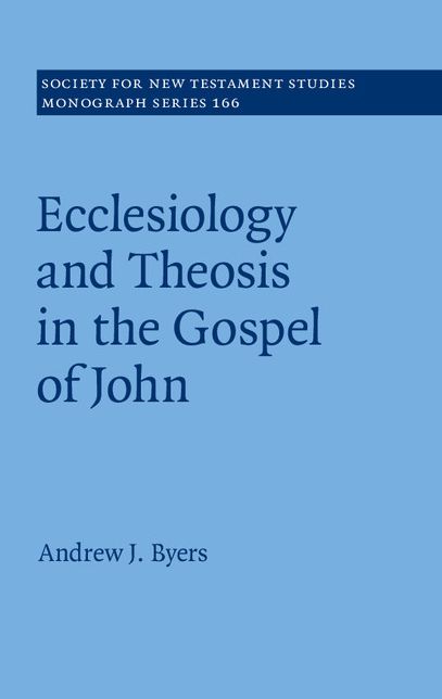 Ecclesiology and Theosis in the Gospel of John: Volume 166