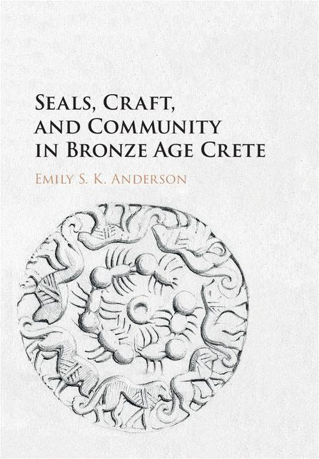 Seals, Craft, and Community in Bronze Age Crete