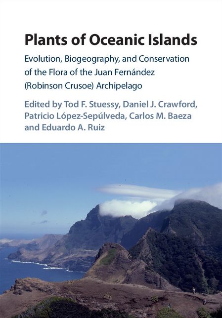 Plants of Oceanic Islands: Evolution, Biogeography, and Conservation of the Flora of the Juan Fernández (Robinson Crusoe) Archipelago