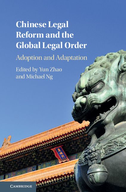 Chinese Legal Reform and the Global Legal Order: Adoption and Adaptation