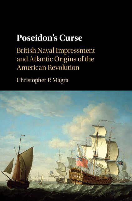 Poseidon's Curse: British Naval Impressment and Atlantic Origins of the American Revolution