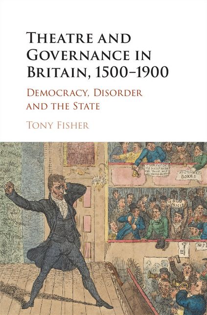 Theatre and Governance in Britain, 1500-1900: Democracy, Disorder and the State
