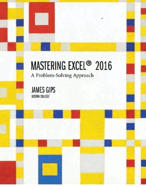 Mastering Excel 2016: A Problem-Solving Approach