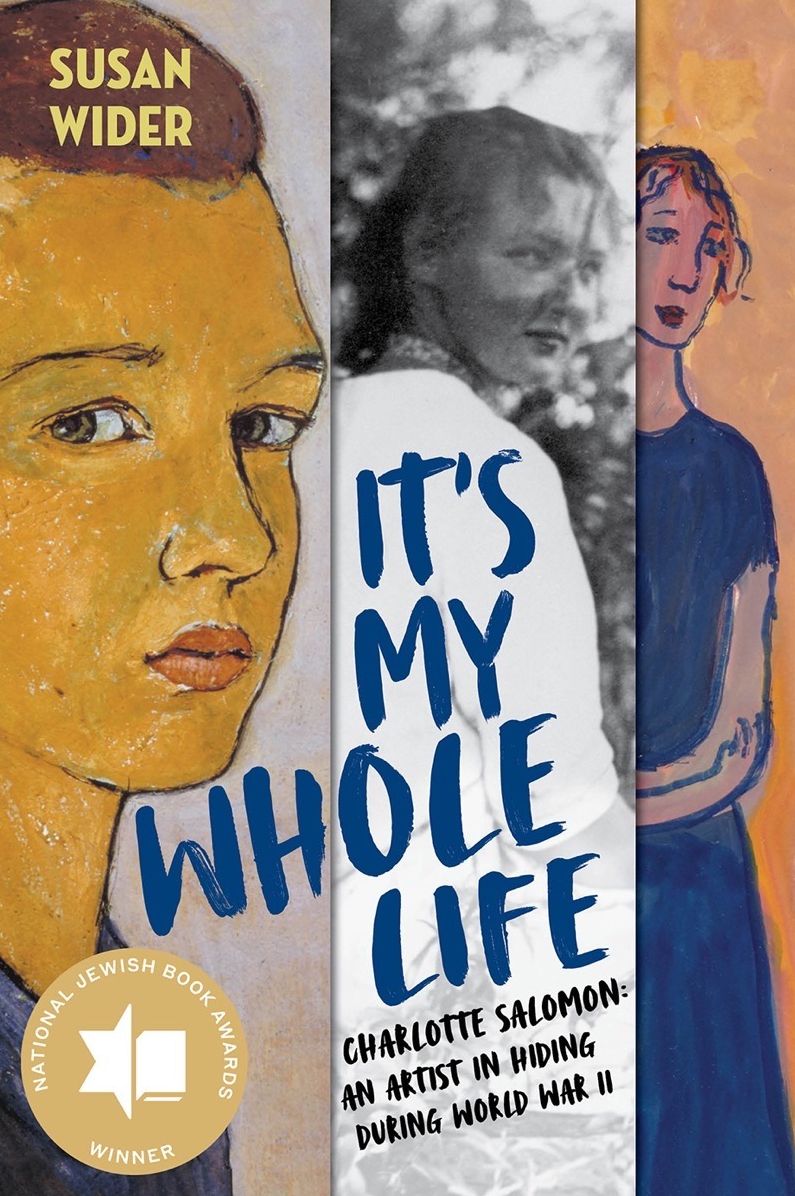It's My Whole Life: Charlotte Salomon: An Artist in Hiding During World War II