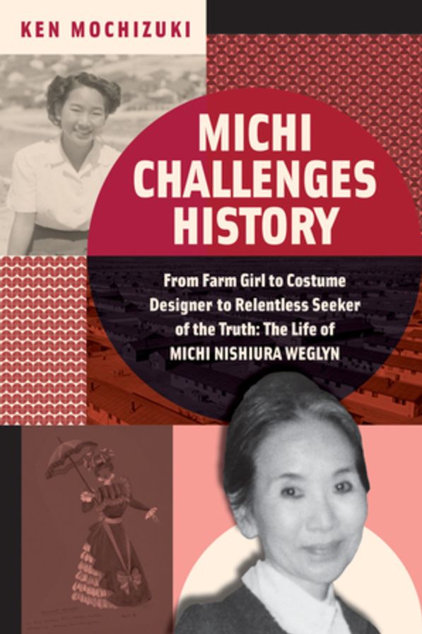Michi Challenges History: From Farm Girl to Costume Designer to Relentless Seeker of the Truth: The Life of Michi Weglyn
