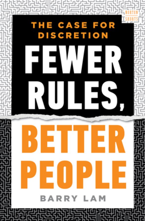 Fewer Rules, Better People: The Case for Discretion (A Norton Short)