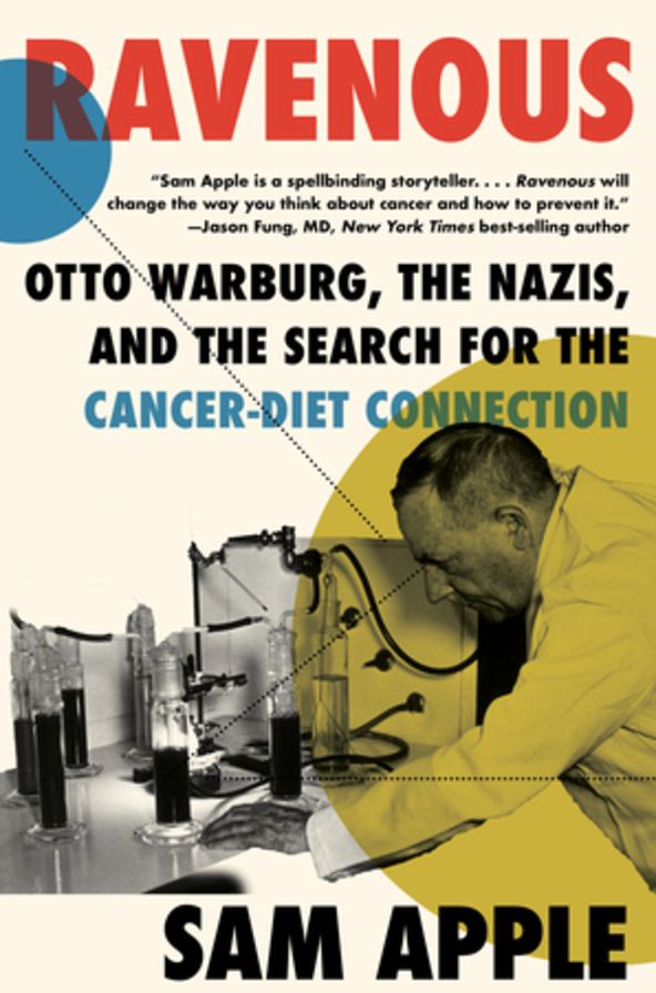 Ravenous: A Jewish Scientist in Nazi Germany and the Search for the Cancer-Diet Connection