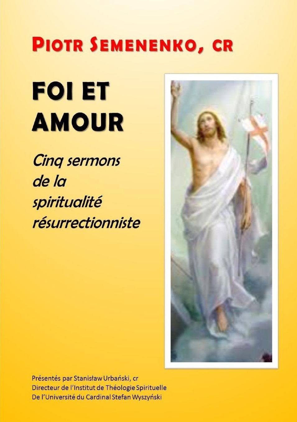 Foi et amour: Cinq sermons de la spiritualité résurrectionniste