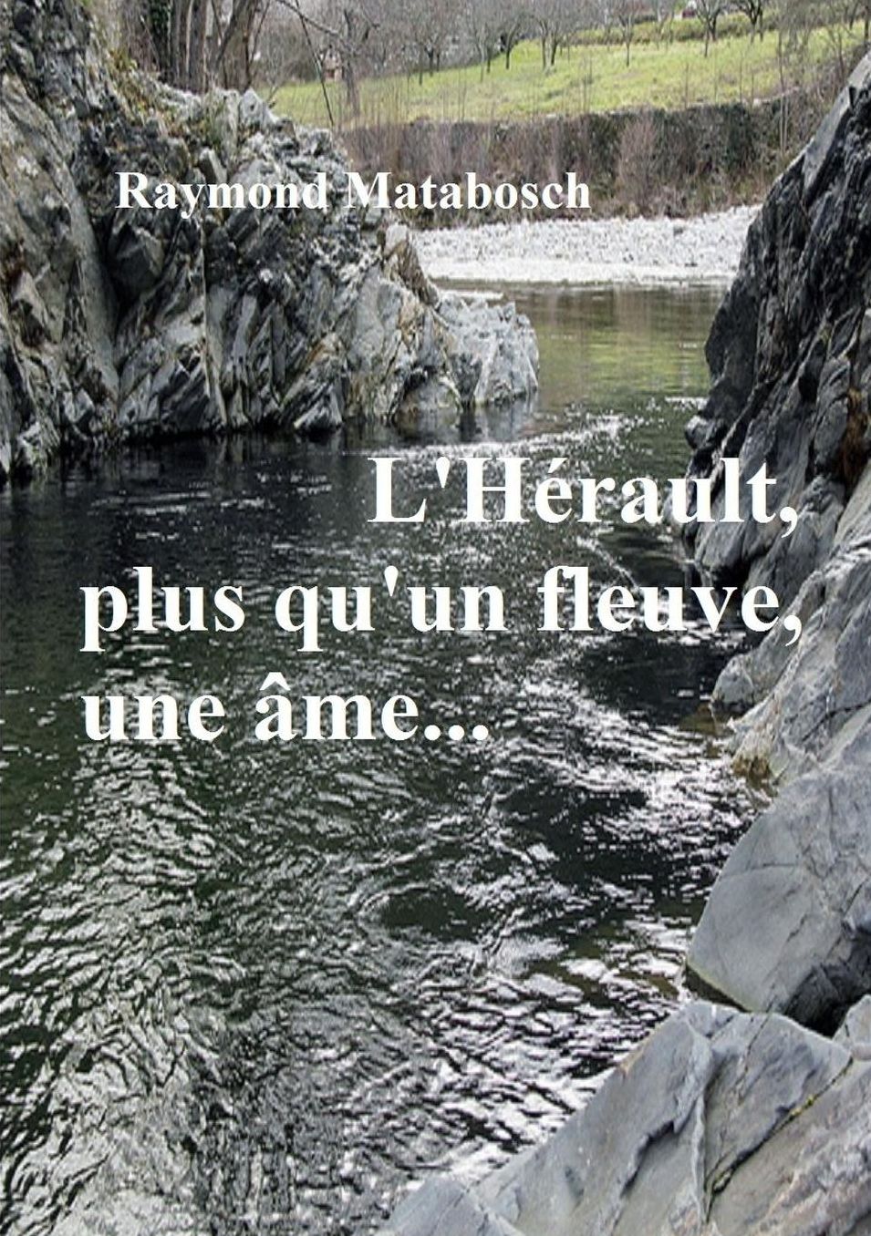 L'Hérault... Plus qu'un fleuve, une âme