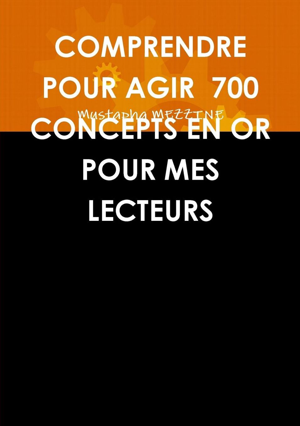 COMPRENDRE POUR AGIR 700 CONCEPTS EN OR POUR MES LECTEURS