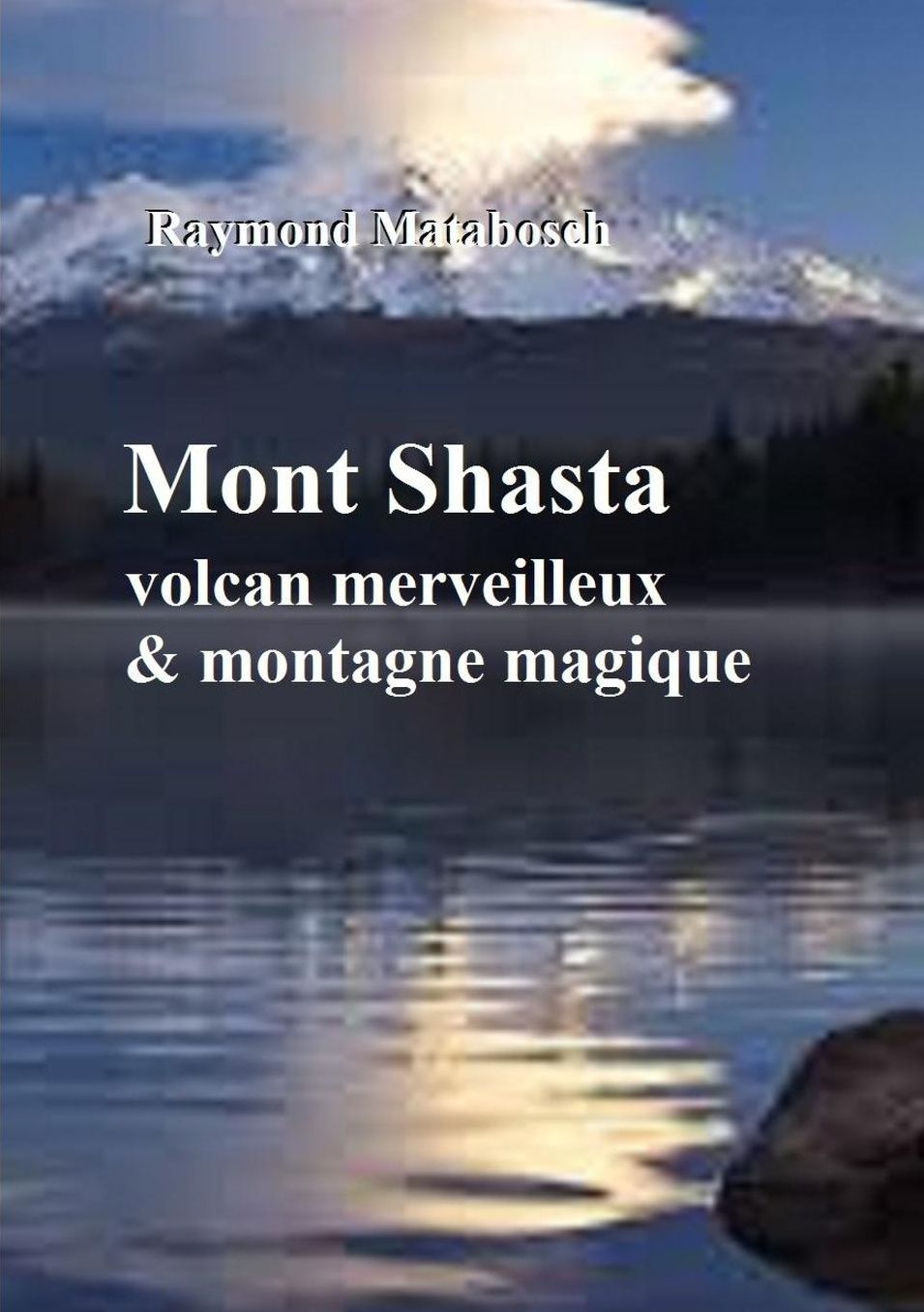 Mont Shasta, volcan majestueux et montagne magique