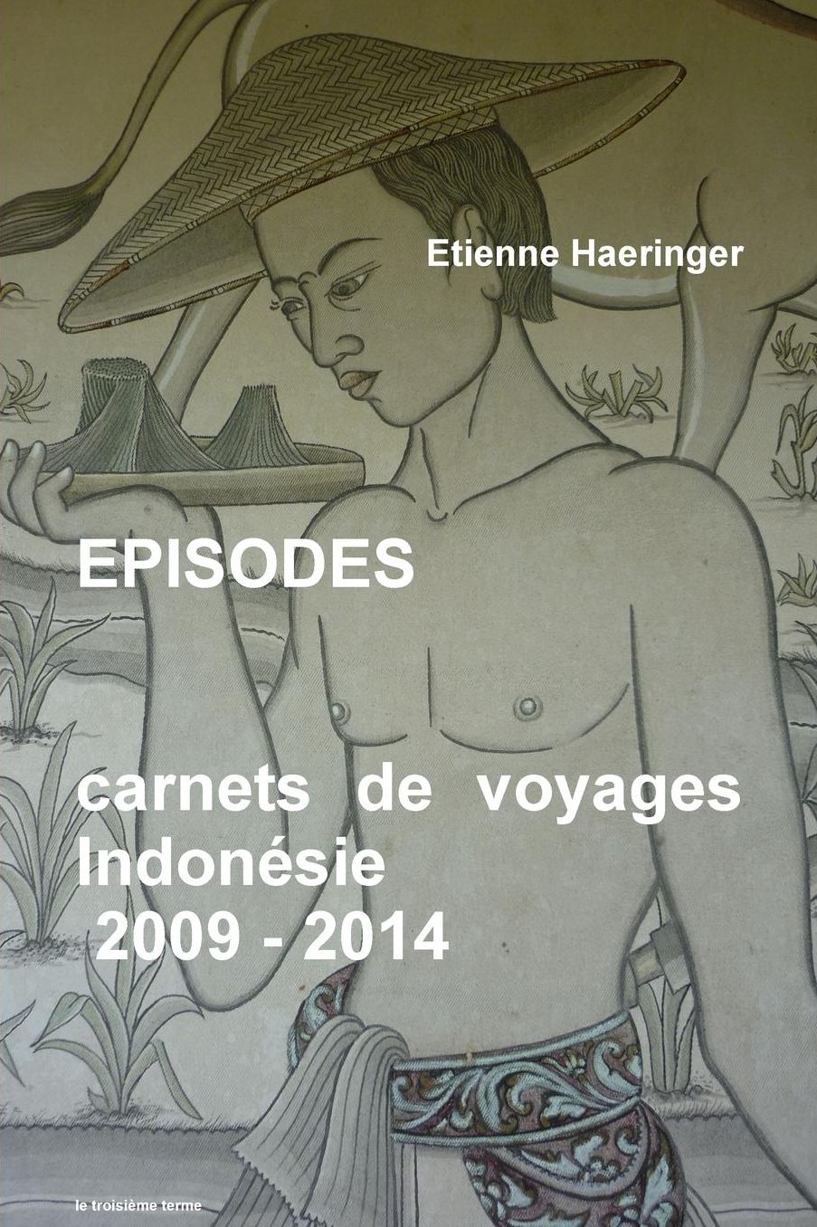EPISODES carnets de voyages Indonésie 2009 - 2014