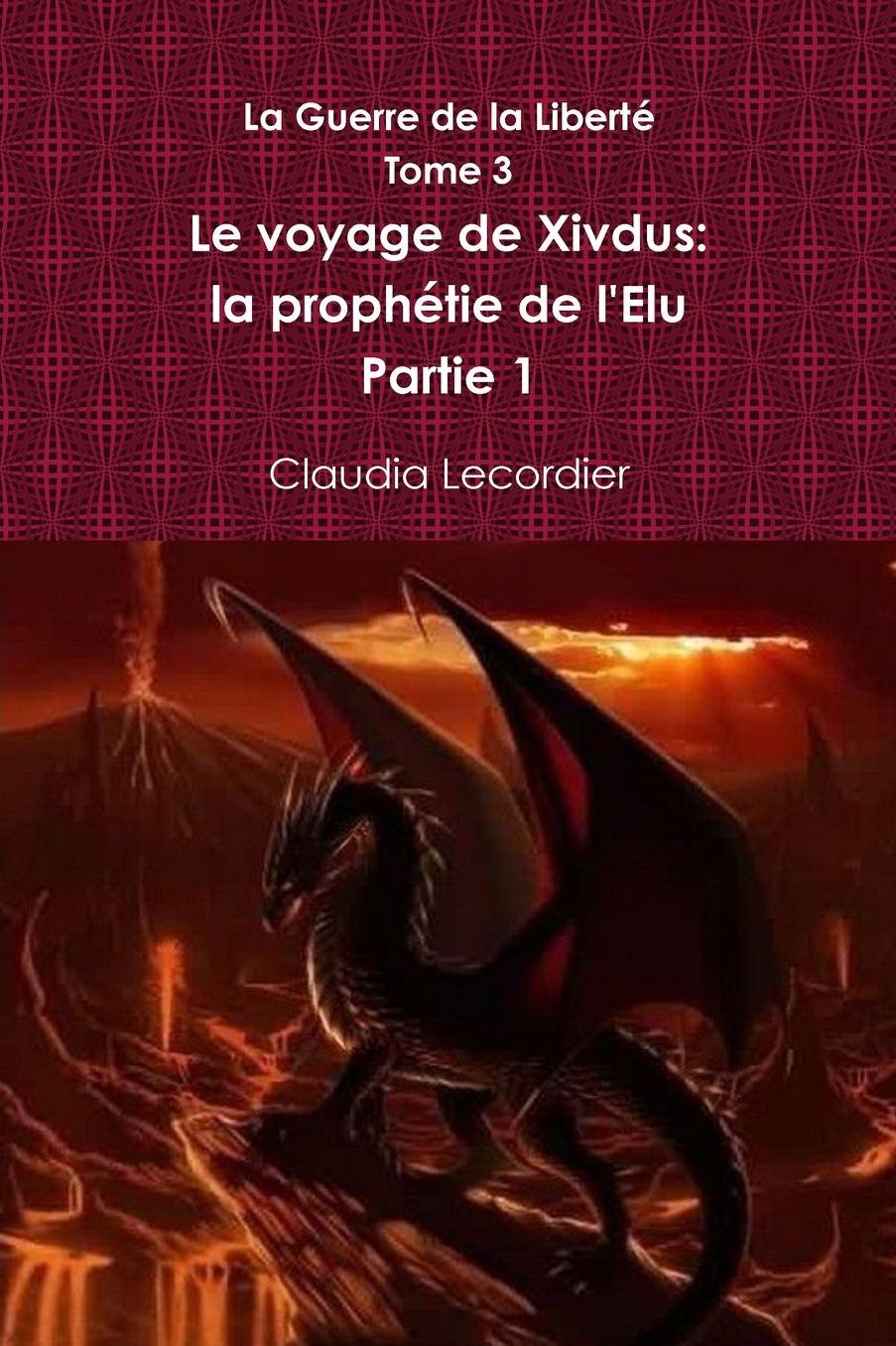 La Guerre de la Liberté Tome 3 Le voyage de Xivdus: la prophétie de l'Elu Partie 1