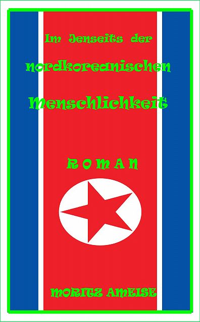 Im Jenseits der nordkoreanischen Menschlichkeit