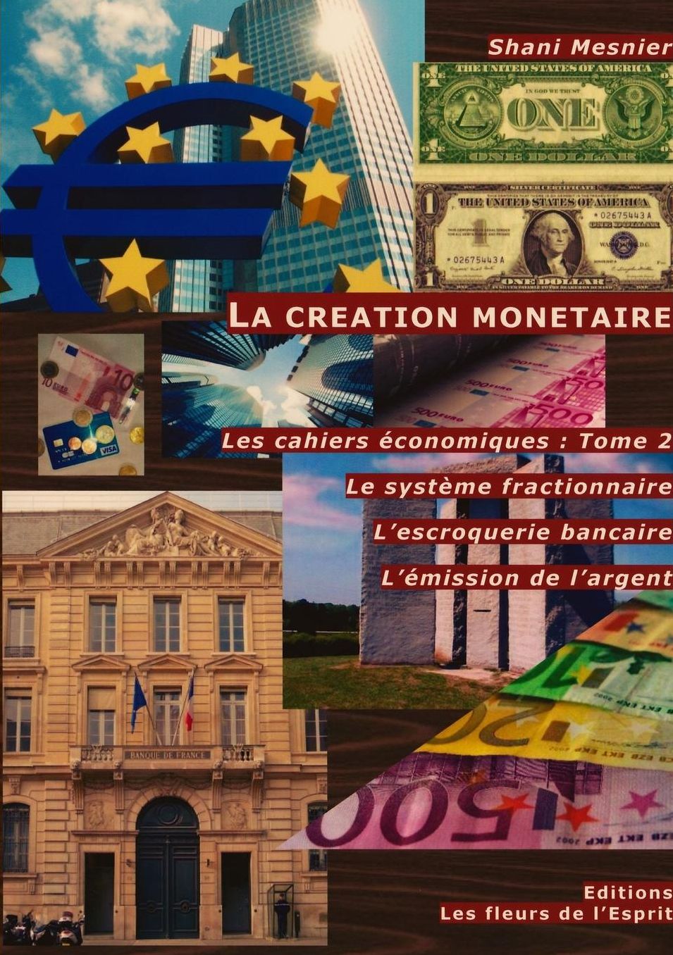 La création monétaire ; Le système fractionnaire ; L'escroquerie bancaire ; L'émission de l'argent ; Les cahiers économiques: Tome 2