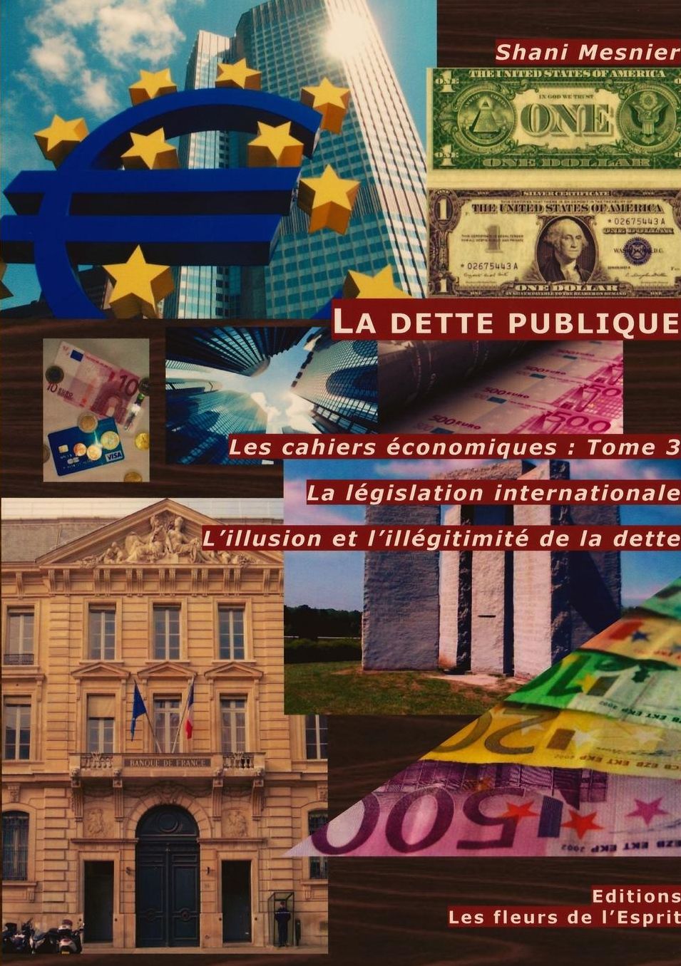La dette publique ; La législation internationale ; L'illusion et l'illégitimité de la dette ; Les cahiers économiques: Tome 3