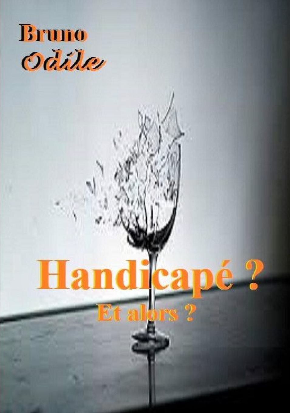 Handicapé ? Et alors ?