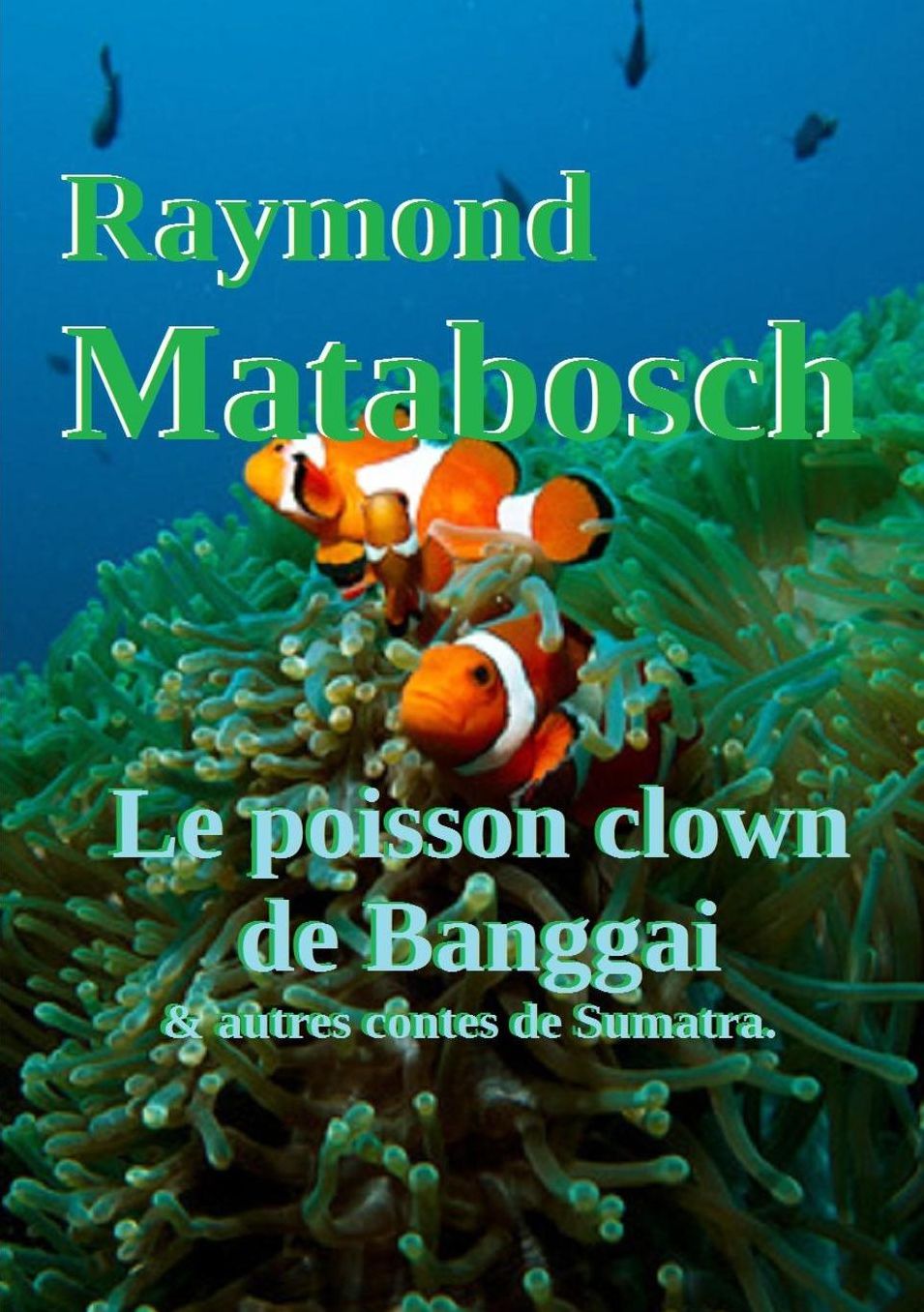 Le poisson clown de Banggai & autres contes de Sumatra