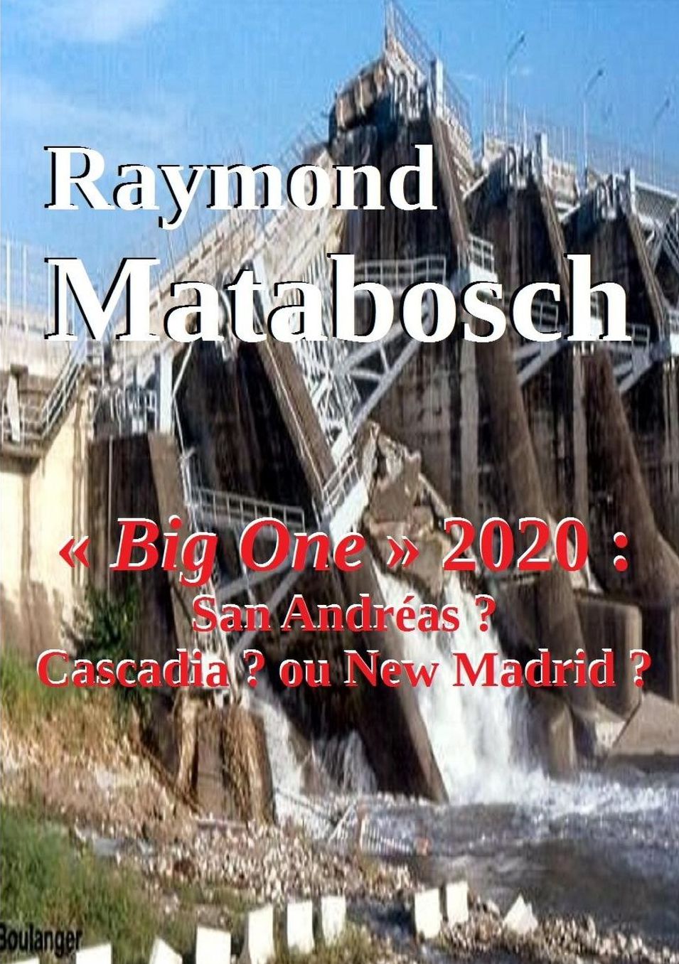 Big One 2020: San Andréas ? Cascadia ? Ou New Madrid ?