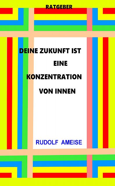 Deine Zukunft ist eine Konzentration von innen