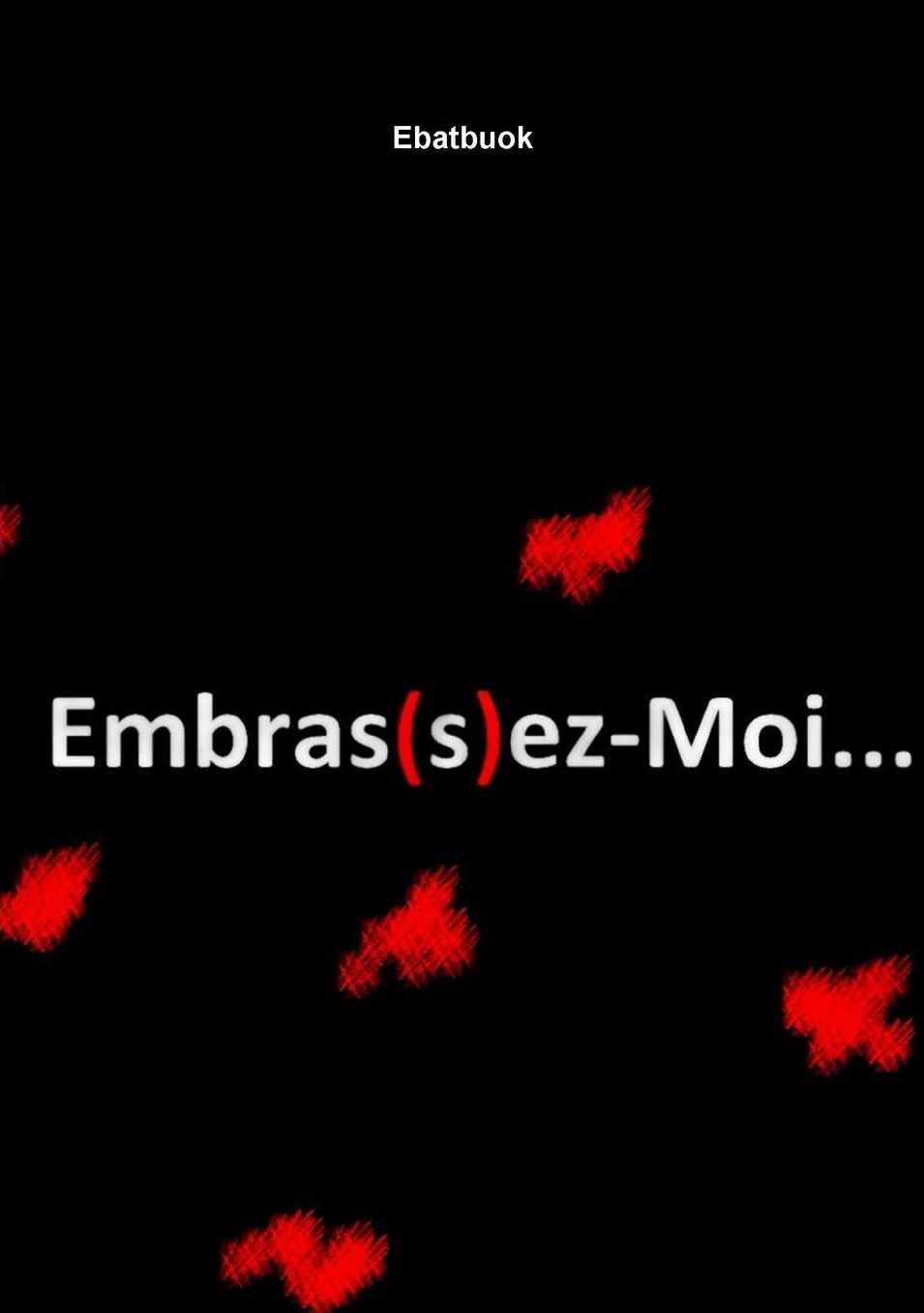 Embras(s)ez-Moi...