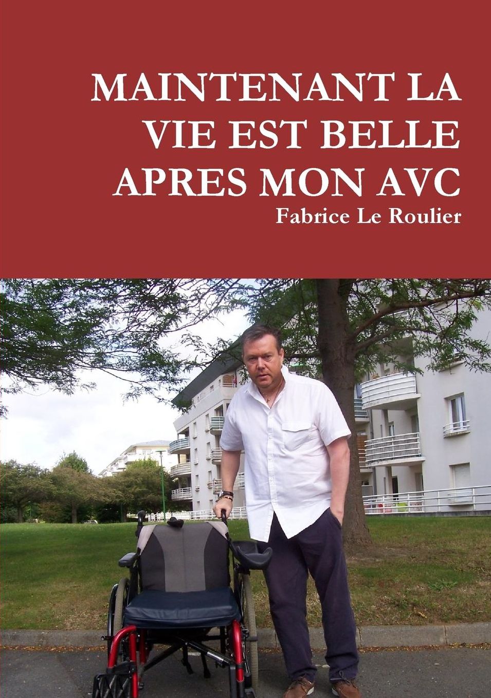 MAINTENANT LA VIE EST BELLE APRES MON AVC