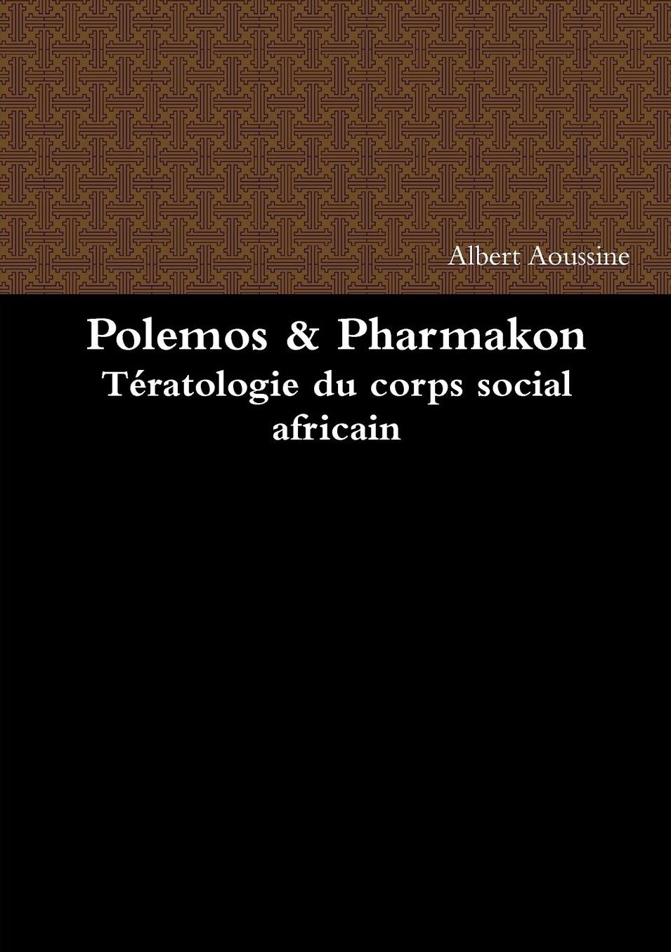 Polemos & Pharmakon Tératologie du corps social africain