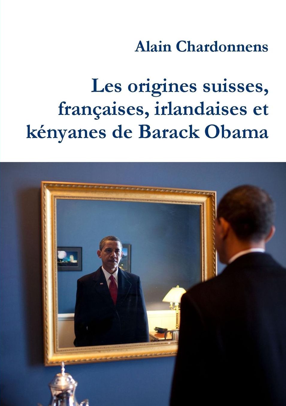 Les origines suisses, françaises, irlandaises et kényanes de Barack Obama. De l'utilisation de la généalogie en politique