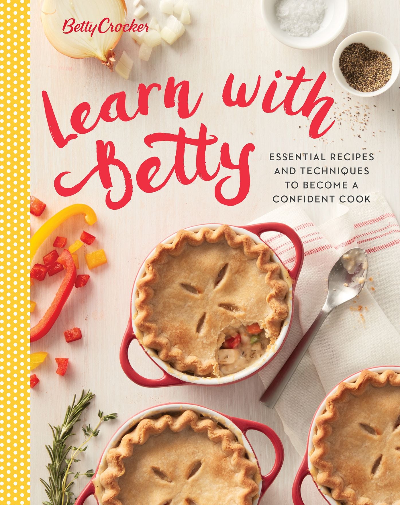 Betty Crocker Learn with Betty: Techniques and Recipes to Become a Confident Cook
